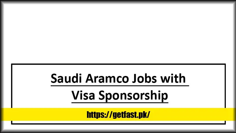 Saudi Aramco Jobs with Visa Sponsorship
