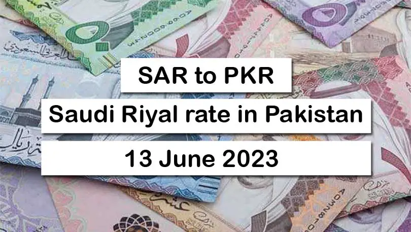 SAR To PKR Saudi Riyal To Pakistani Rupee 13 June 2023 GetFast Pk   Saudi Riyal To Pakistani Rupee 13 June 2023 