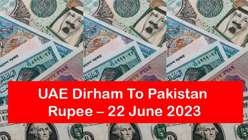 AED to PKR - UAE Dirham To Pakistan Rupee 22 June 2023