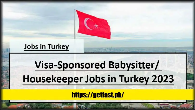 Visa-Sponsored Babysitter/ Housekeeper Jobs in Turkey 2023 (Apply Now)