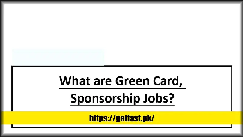What are Green Card, Sponsorship Jobs?