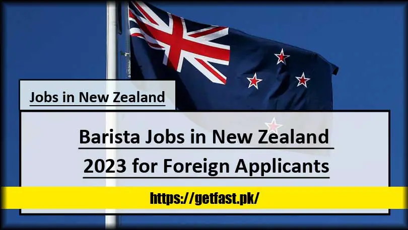 Barista Jobs in New Zealand 2023 for Foreign Applicants