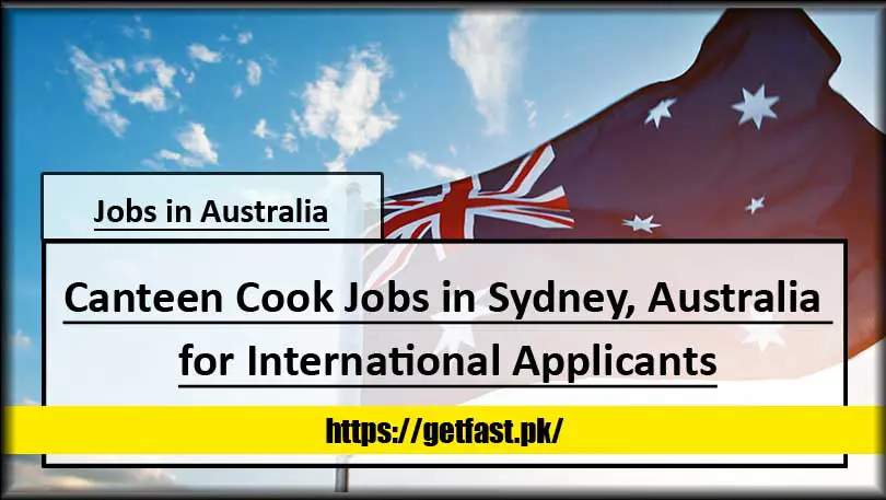 Canteen Cook Jobs in Sydney, Australia for International Applicants (Apply Now)