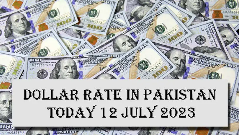 Dollar Rate In Pakistan Today 12 July 2023
