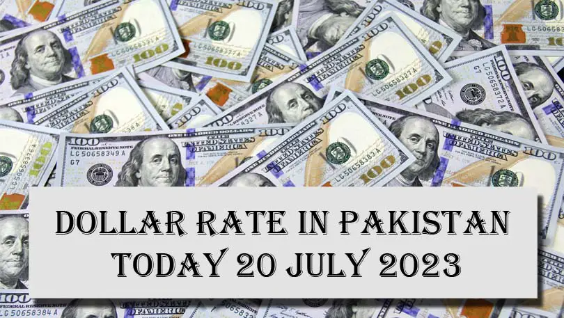 Dollar Rate In Pakistan Today 20 July 2023
