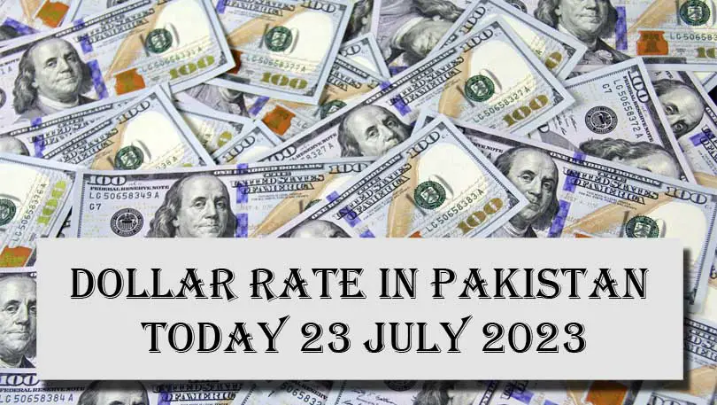 Dollar Rate In Pakistan Today 23 July 2023