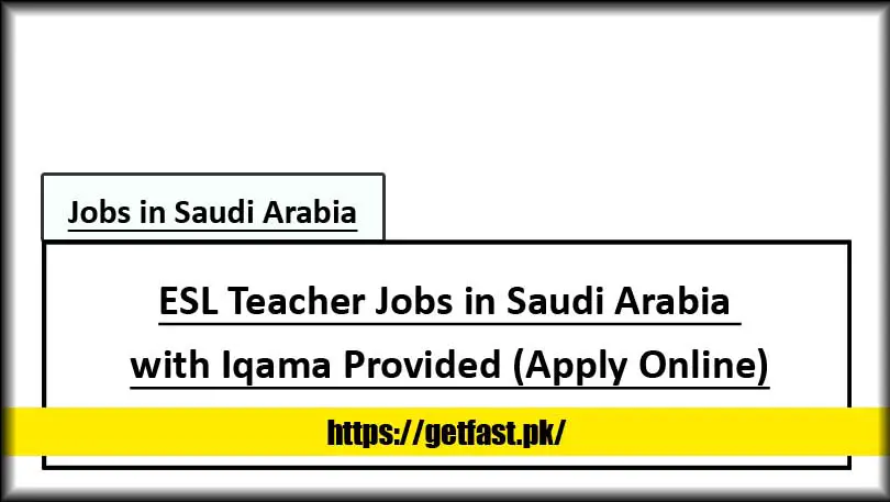ESL Teacher Jobs in Saudi Arabia with Iqama Provided (Apply Online)