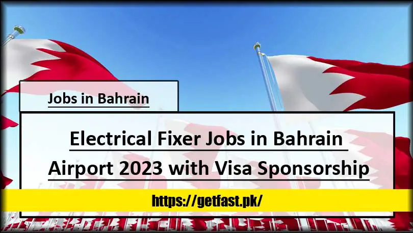 Electrical Fixer Jobs in Bahrain Airport 2023 with Visa Sponsorship (Apply Online Now)