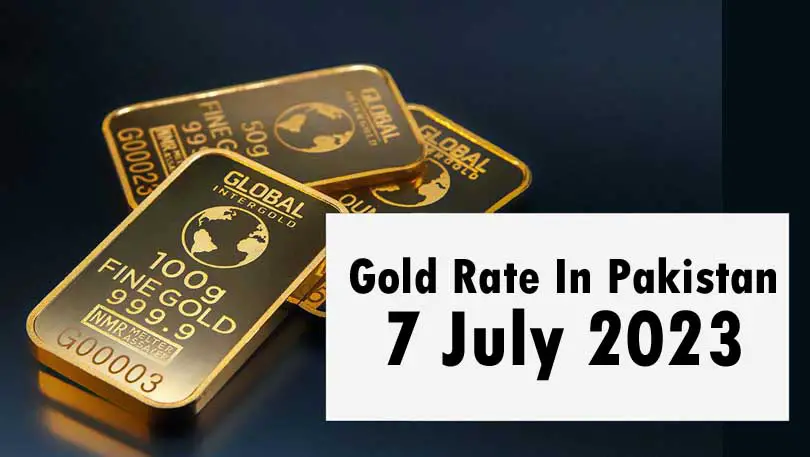 Gold Rate In Pakistan 7 July 2023