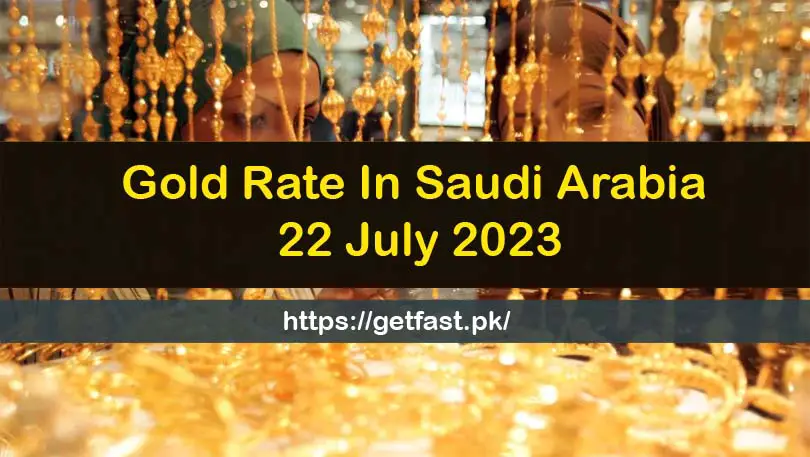 Gold Rate In Saudi Arabia 22 July 2023