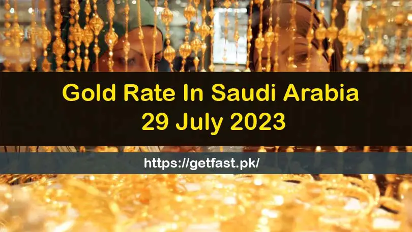 Gold Rate In Saudi Arabia 29 July 2023