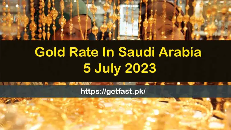 Gold Rate In Saudi Arabia 5 July 2023