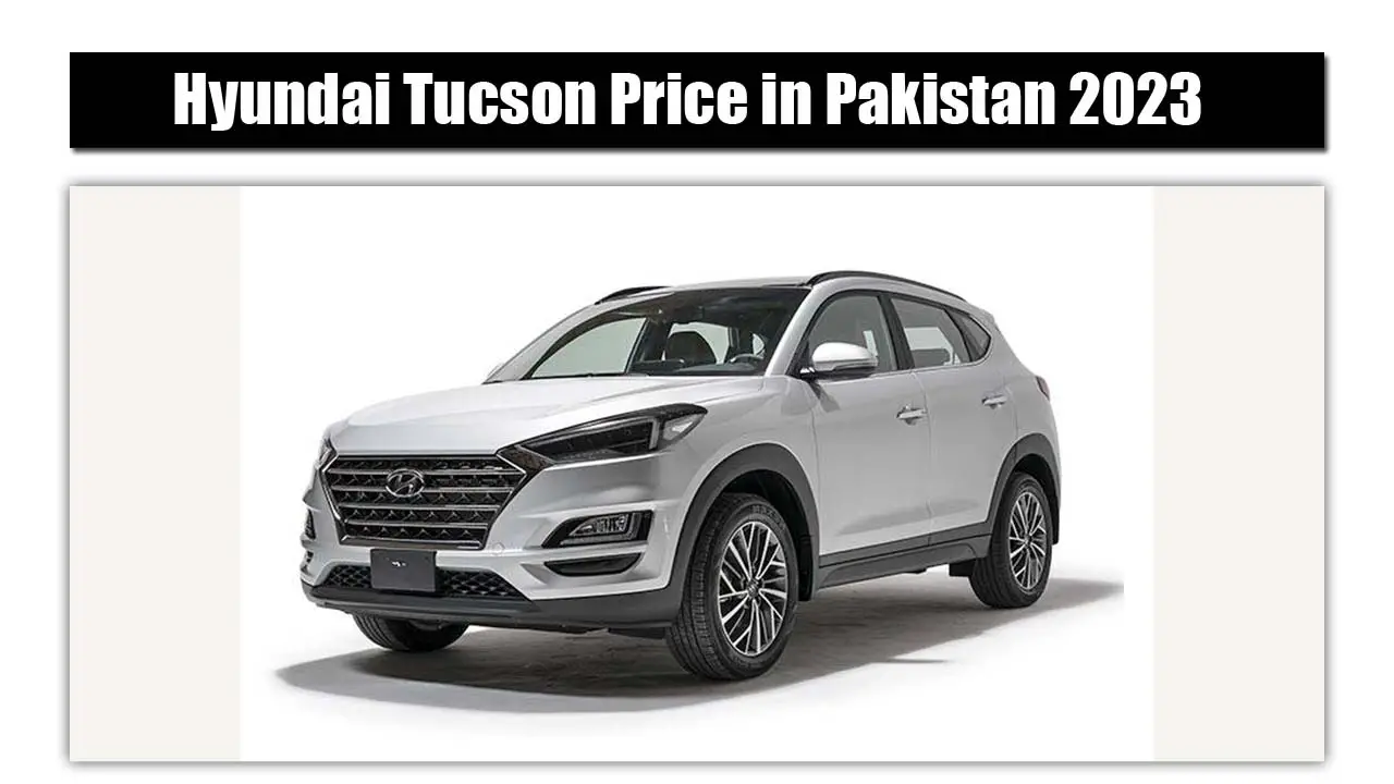 Hyundai Tucson Price in Pakistan 2023