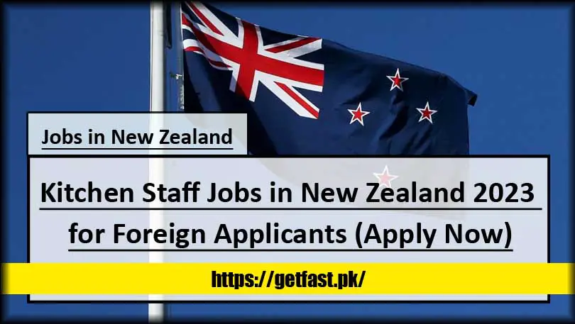 Kitchen Staff Jobs in New Zealand 2023 for Foreign Applicants (Apply Now)