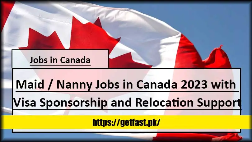 Maid / Nanny Jobs in Canada 2023 with Visa Sponsorship and Relocation Support