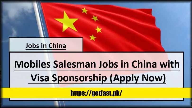 Mobiles Salesman Jobs in China with Visa Sponsorship (Apply Now)