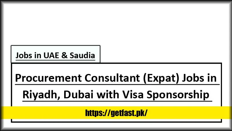 Procurement Consultant (Expat) Jobs in Riyadh, Dubai with Visa Sponsorship