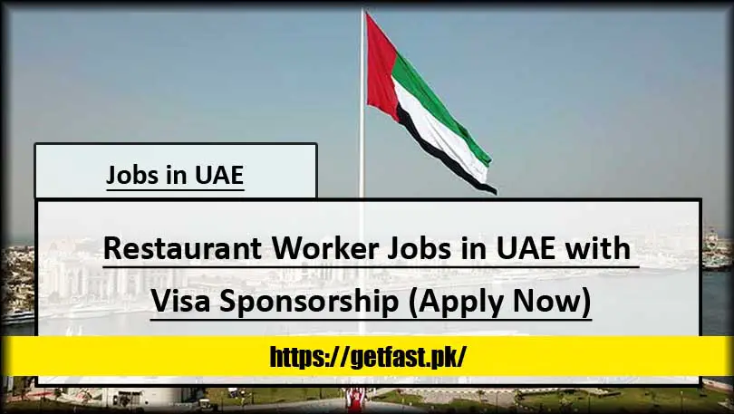 Restaurant Worker Jobs in UAE with Visa Sponsorship (Apply Now)