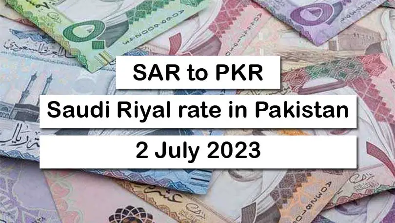 Saudi Riyal To Pakistani Rupee 2 July 2023 | SAR to PKR