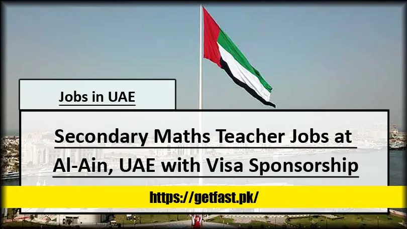Secondary Maths Teacher Jobs at Al-Ain, UAE with Visa Sponsorship