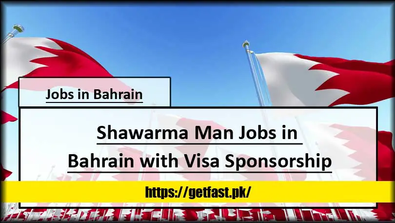 Shawarma Man Jobs in Bahrain with Visa Sponsorship