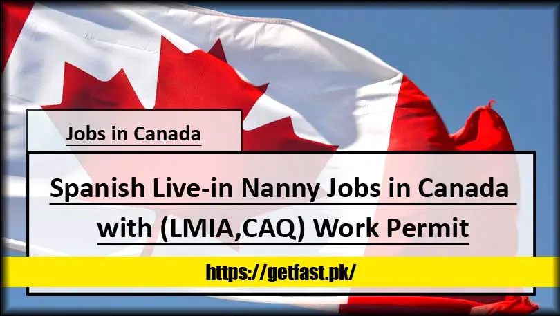 Spanish Live-in Nanny Jobs in Canada with (LMIA,CAQ) Work Permit