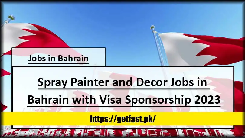 Spray Painter and Decor Jobs in Bahrain with Visa Sponsorship 2023 (Apply Online)