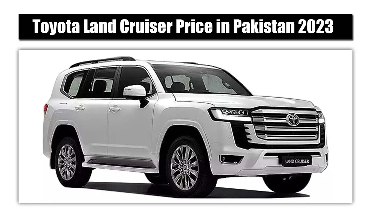 Toyota Land Cruiser Latest Price in Pakistan 2023