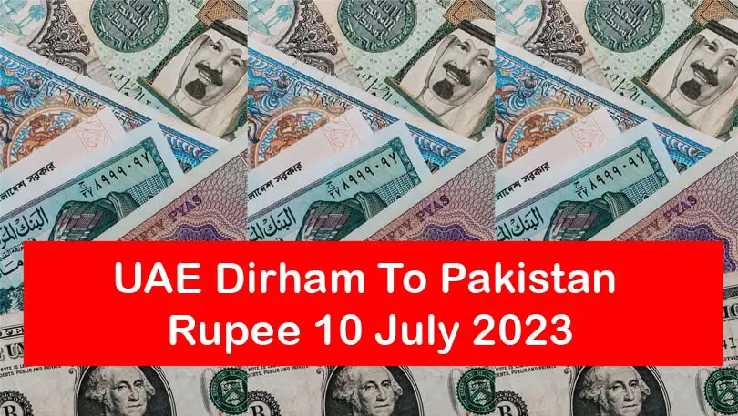 UAE Dirham To Pakistan Rupee 10 July 2023