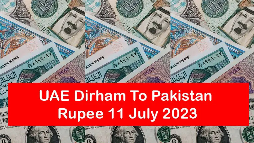 UAE Dirham To Pakistan Rupee 11 July 2023