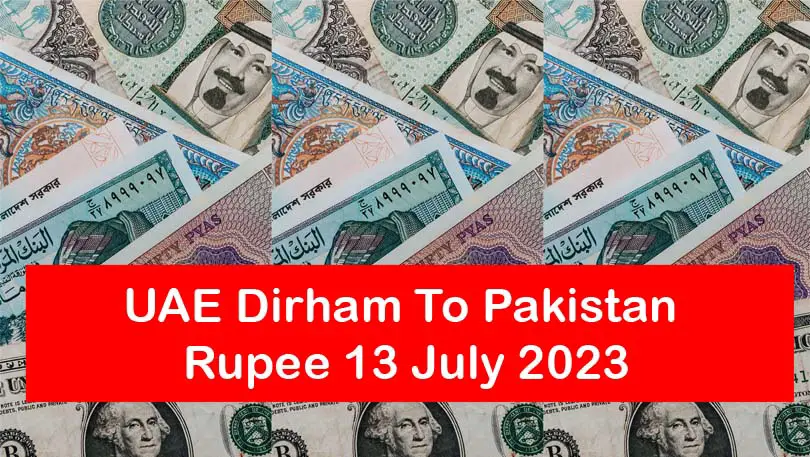 UAE Dirham To Pakistan Rupee 13 July 2023 | AED to PKR