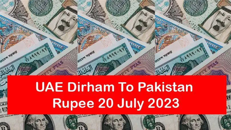UAE Dirham To Pakistan Rupee 20 July 2023