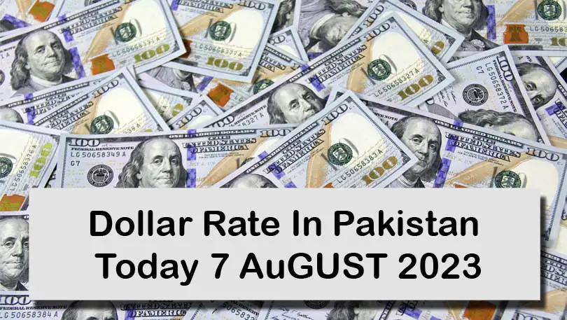 Dollar Rate In Pakistan 7 August 2023