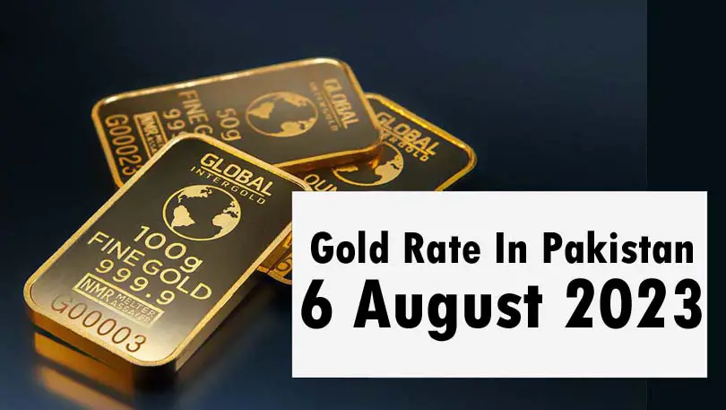 Gold Rate In Pakistan 6 August 2023