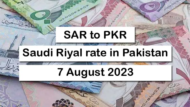 Saudi Riyal To Pakistani Rupee 7 August 2023