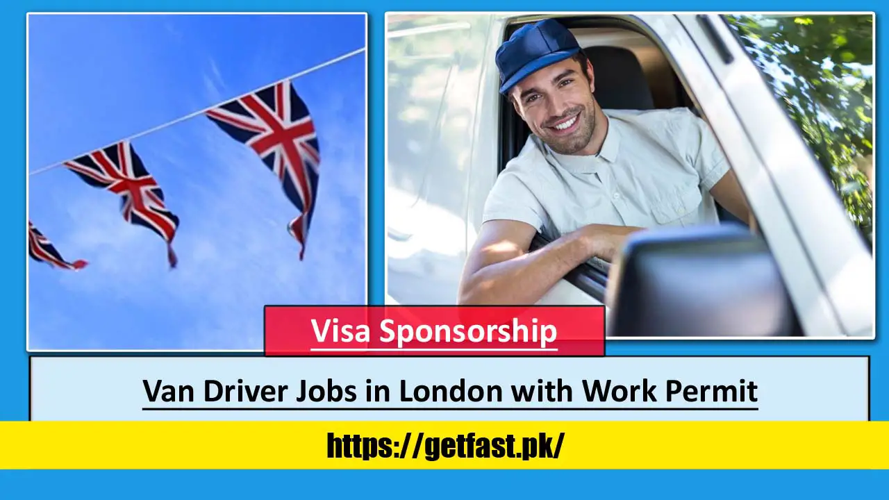 Van Driver Jobs in London with Work Permit and Visa Sponsorship