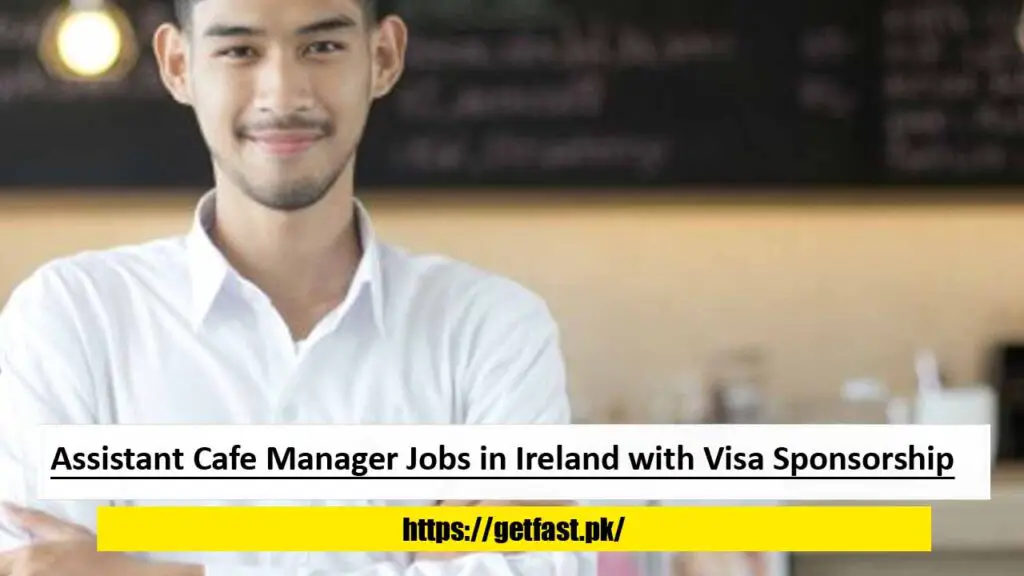 Assistant Cafe Manager Jobs in Ireland with Visa Sponsorship