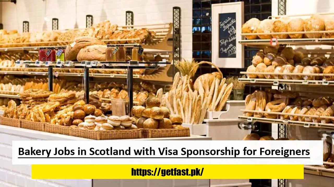 Bakery Jobs in Scotland with Visa Sponsorship for Foreigners - Apply Online Now