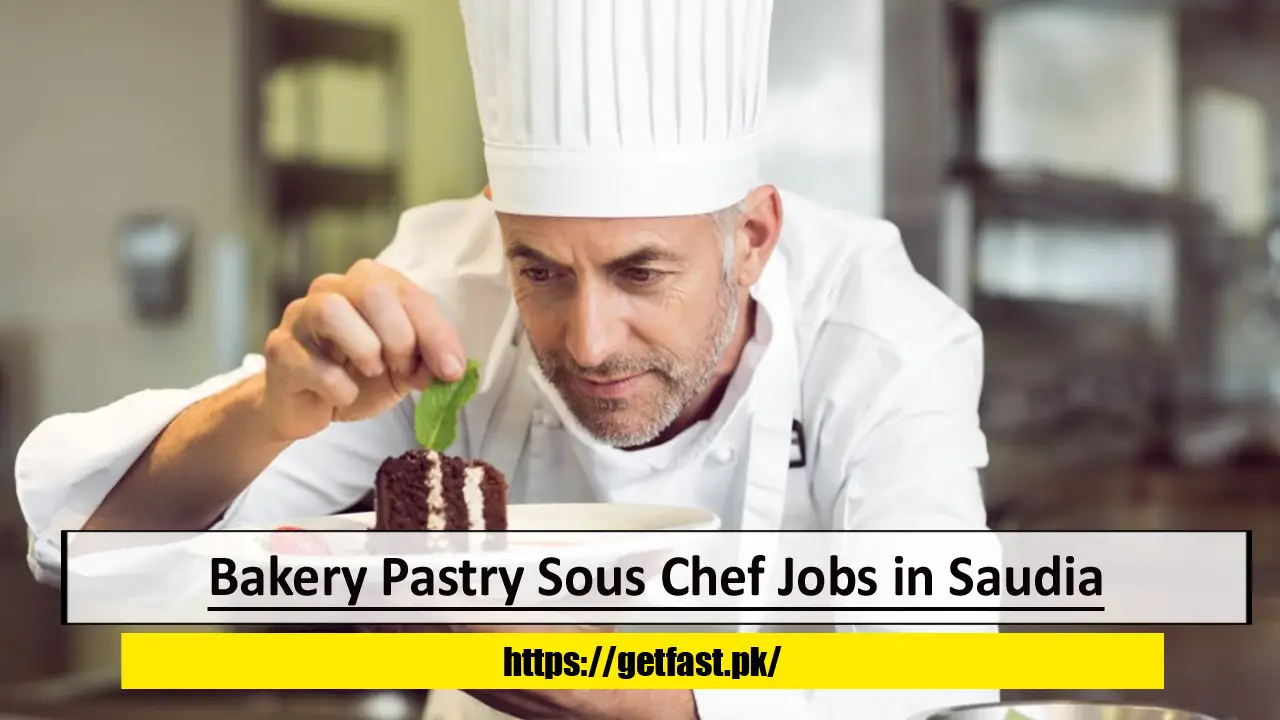 Bakery Pastry Sous Chef Jobs in Saudi Arabia