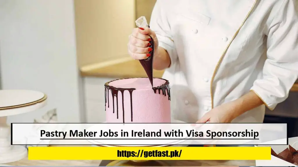 Bakery Worker/ Pastry Maker Jobs in Ireland with Visa Sponsorship