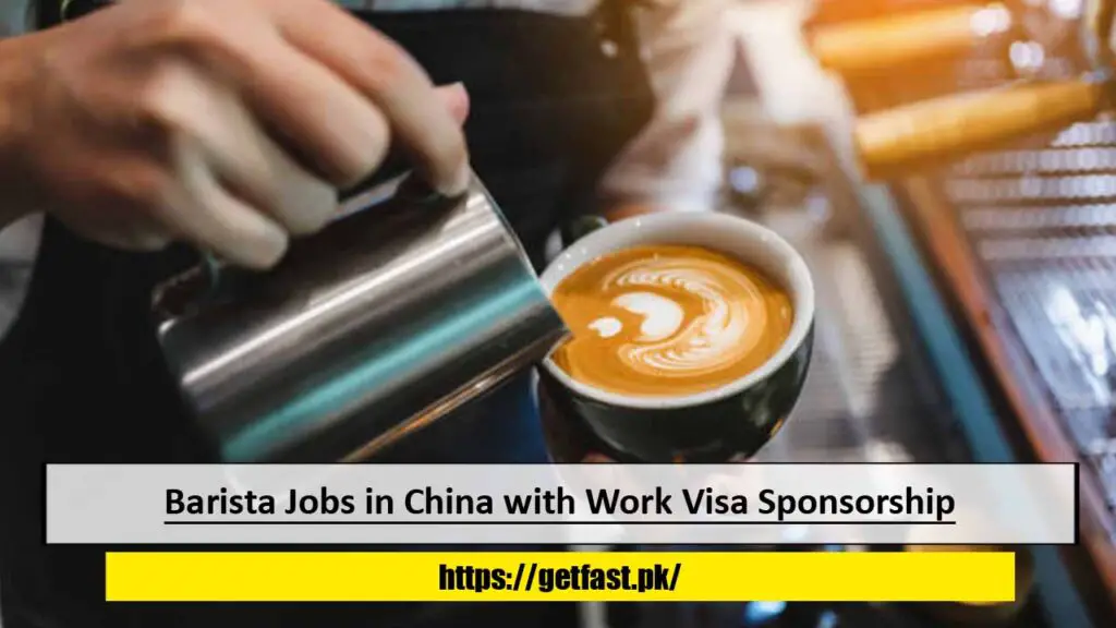 Barista Jobs in China with Work Visa Sponsorship