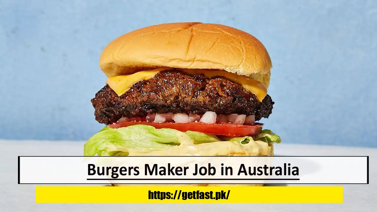 Burgers Maker Job in Australia