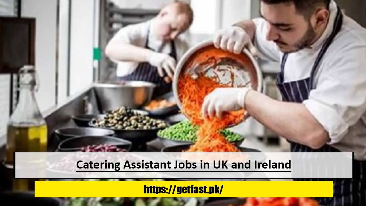 Catering Assistant Jobs in UK and Ireland with Visa Sponsorship