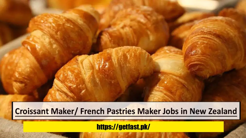 Croissant Maker/ French Pastries Maker Jobs in New Zealand