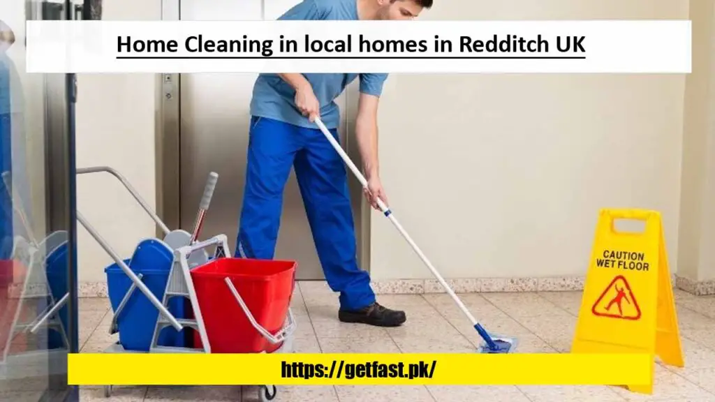 Home Cleaning in local homes in Redditch UK with Visa Sponsorship