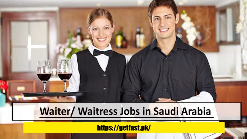 Waiter/ Waitress Jobs in Saudi Arabia with Visa Sponsorship, Free Annual Tickets and Employee Benefits -Apply Now