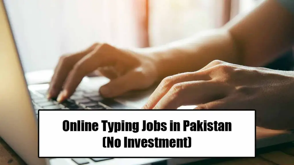 Online Typing Jobs in Pakistan (No Investment)