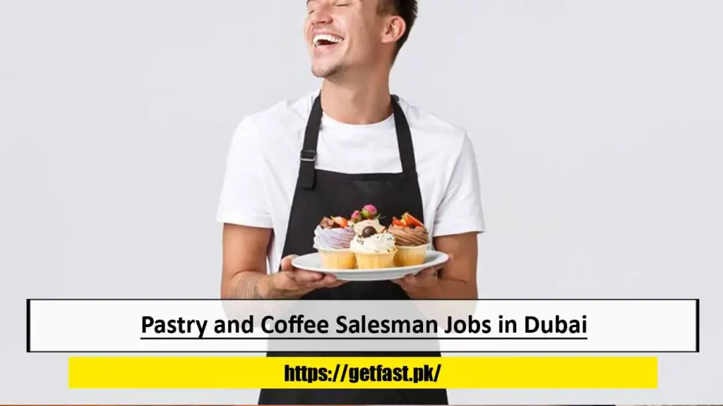 Pastry and Coffee Salesman Jobs in Dubai 