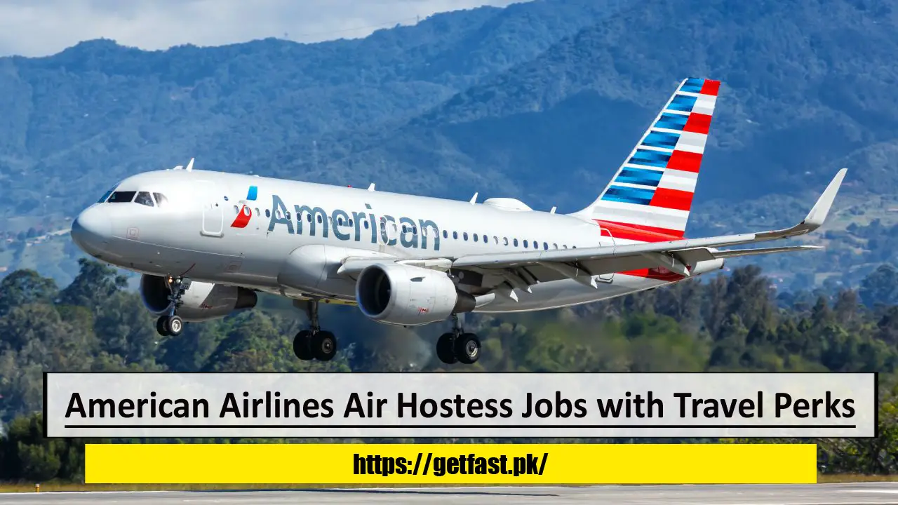 American Airlines Air Hostess Jobs with Travel Perks