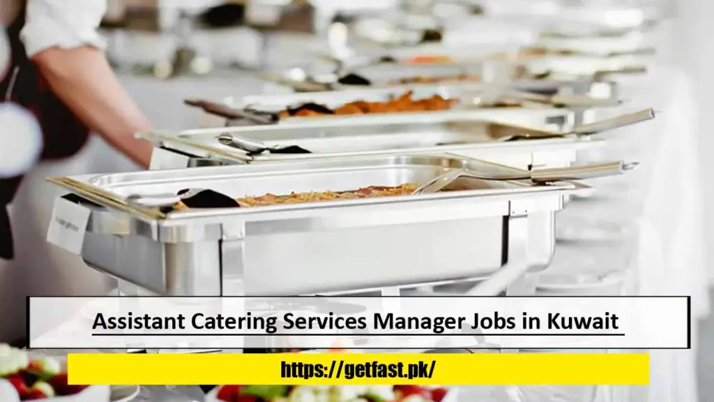 Assistant Catering Services Manager Jobs in Kuwait with Visa Sponsorship